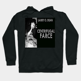 Larry O. Dean Centrifugal Farce Hoodie